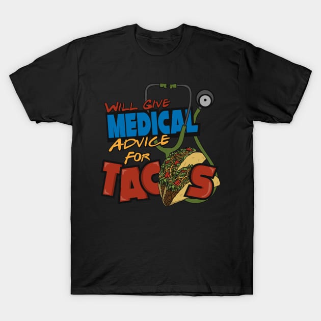 Will Give Medical Advice For Tacos, Medical Student T-Shirt by A-Buddies